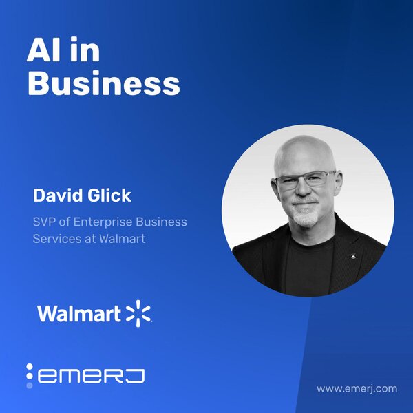 How Walmart Is Reengineering AI Delivery Speed - with David Glick of Walmart