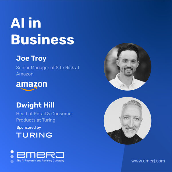 Accelerating Retail & CPG Transformation through AI Solutions - with Dwight Hill of Turing and Joe Troy of Amazon