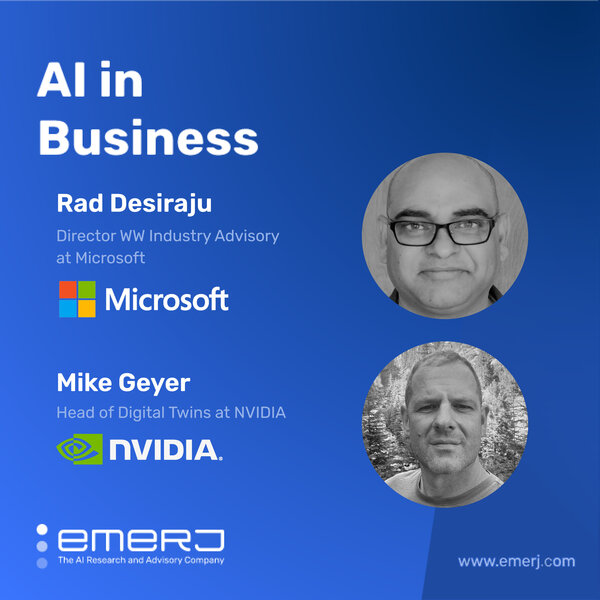 Transforming Manufacturing with AI-Powered 3D Digital Twins and Remote Monitoring - with Rad Desiraju of Microsoft and Mike Geyer of NVIDIA