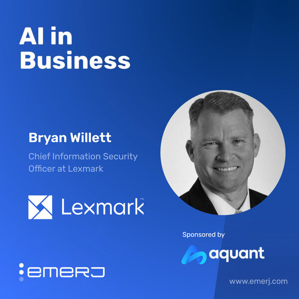 How AI Partnerships Make Security a Strategic Advantage - with Bryan Willett of Lexmark