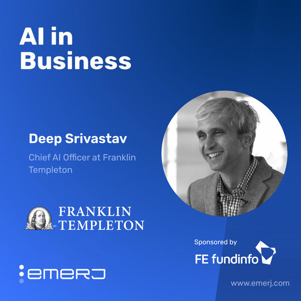 Driving AI Adoption in Wealth and Asset Management - with Deep Srivastav of Franklin Templeton