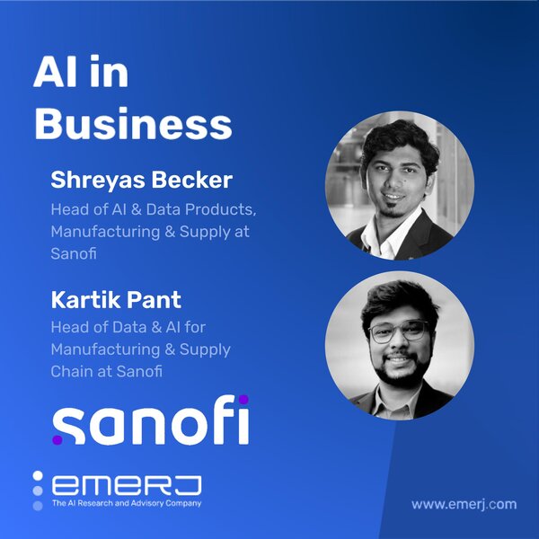 Essential Infrastructure Solutions for Life Sciences Manufacturing and Supply Chain Workflows - with Kartik Pant and Shreyas Becker of Sanofi