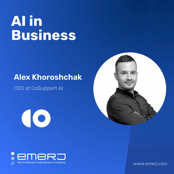 The Future of Customer Support in Agentic and Business Intelligence AI - with Alex Khoroshchak of CoSupport AI