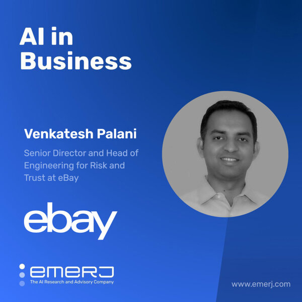 Navigating the New Retail and eCommerce Fraud and Risk Arms Race - with Venkatesh Palani of eBay