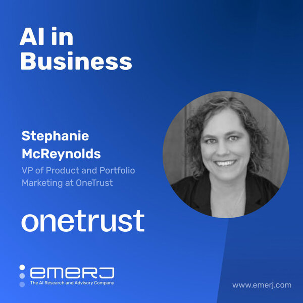 Keeping Up with AI Regulations in a New Age of Data Privacy - with Stephanie McReynolds of OneTrust