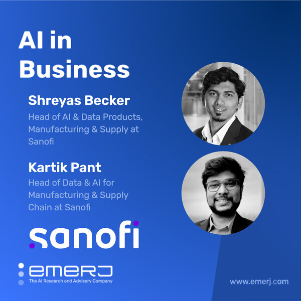 Driving Manufacturing, Supply Chain, and Marketing Synergies with AI - with Kartik Pant and Shreyas Becker of Sanofi