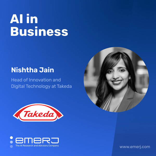 Driving Efficiencies Across the Life Sciences Value Chain with AI in Drug Development - with Nishtha Jain of Takeda