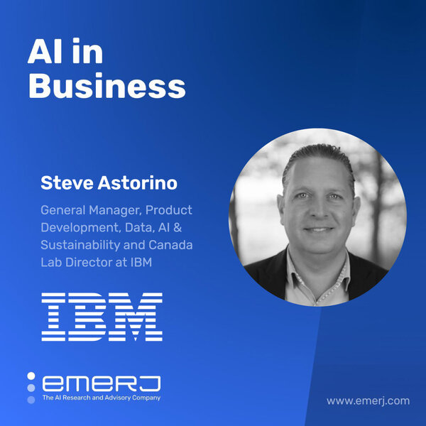 Driving Responsible AI Approaches Through Executive Buy-In - with Steve Astorino of IBM