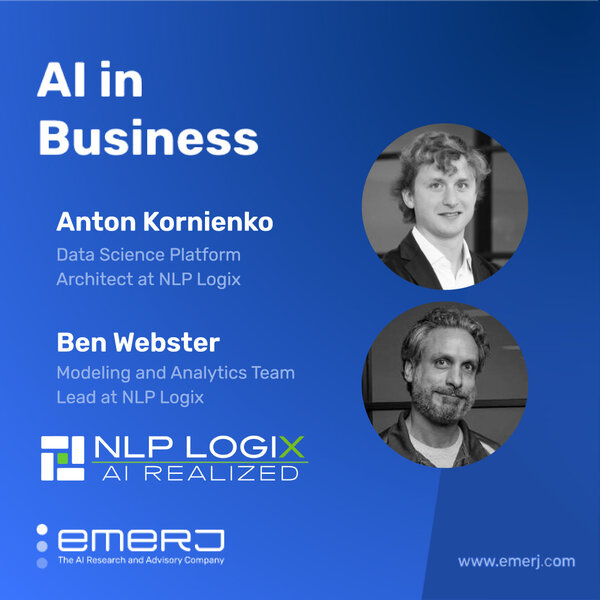 Essentials of Deploying Large Language Models in the Enterprise - with Anton Kornienko and Ben Webster of NLP Logix
