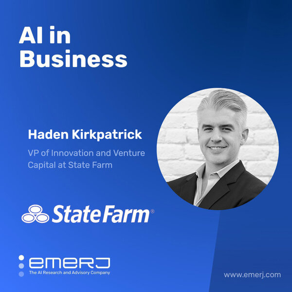 The Short-Term and Long-Term Changes to the Insurance Industry with AI - with Haden Kirkpatrick of State Farm