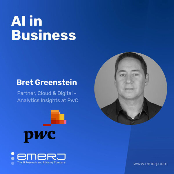 Getting the C-Suite from 'Spreadsheets and Gut Feelings' to Data-Driven Insights - with Bret Greenstein of PwC