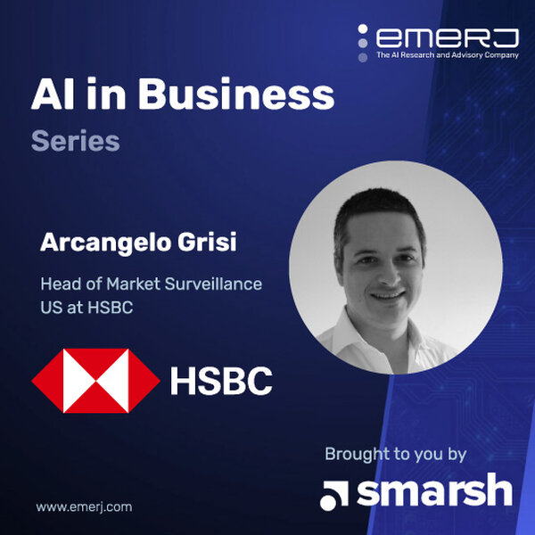 The Future of AI in Market Surveillance - with Arcangelo Grisi of HSBC