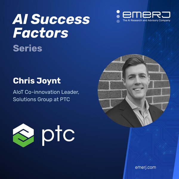 [AI Success Factors] - Feature Engineering as a Key to AI ROI - with Chris Joynt of PTC