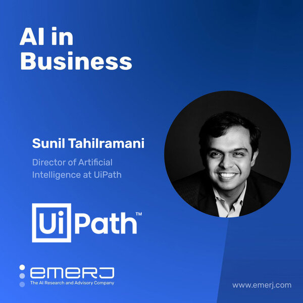 The Pathway from RPA to AI - with UiPath's AI Leader Sunil Tahilramani