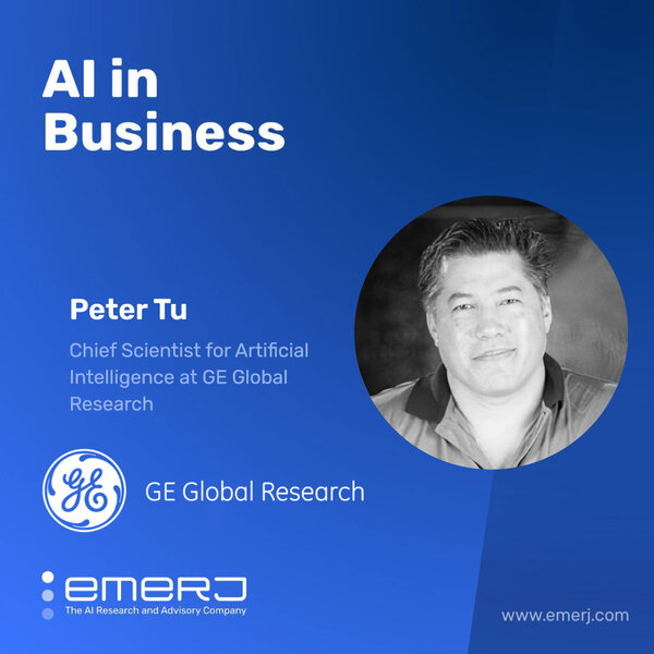 The Path Towards Next-Level AI in Business - with Peter Tu of GE Global Research