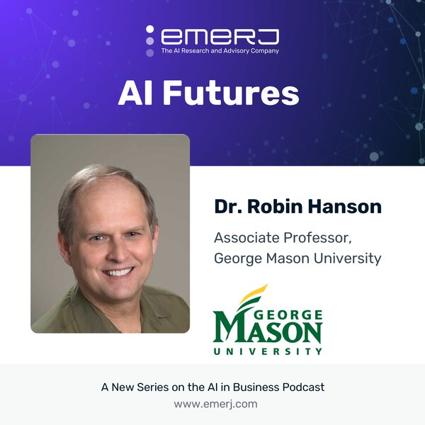 [AI Futures - S2E2] Dr. Robin Hanson on AGI, Emulating Human Consciousness, and the Future of Work and Life