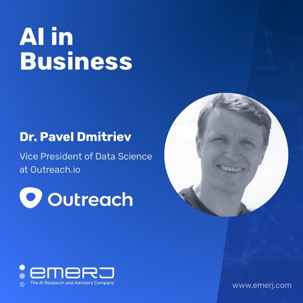 Upgrading a Software Product with Machine Learning - with Dr. Pavel Dmitriev of Outreach.io