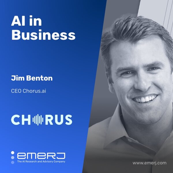 Getting Enterprises to Adopt an AI Solution - with Jim Benton of Chorus.AI