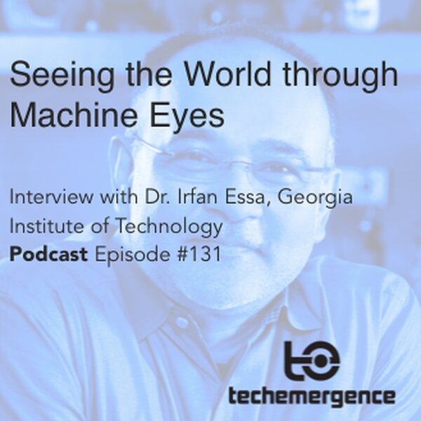 Seeing the World through Machine Eyes - with Dr. Irfan Essa