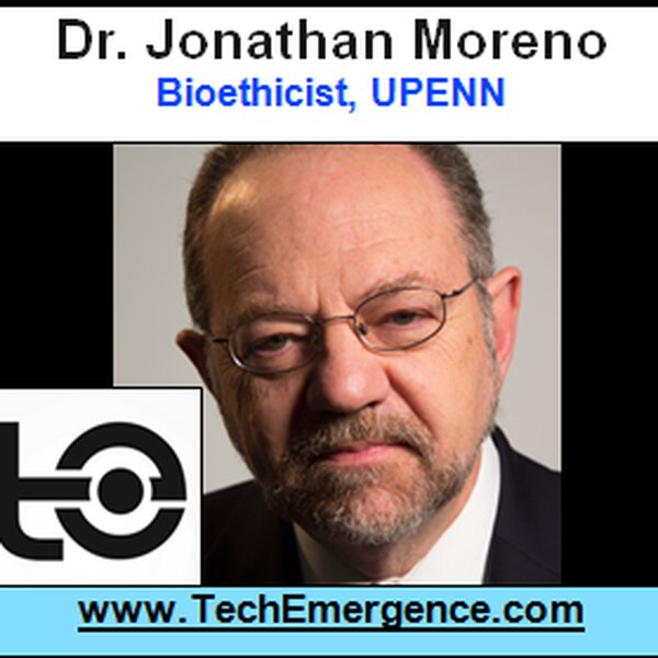 How "Ordinary" Civilian Needs Drive "Extraordinary" Biotech Advancement - with UPENN's Jonathan Moreno