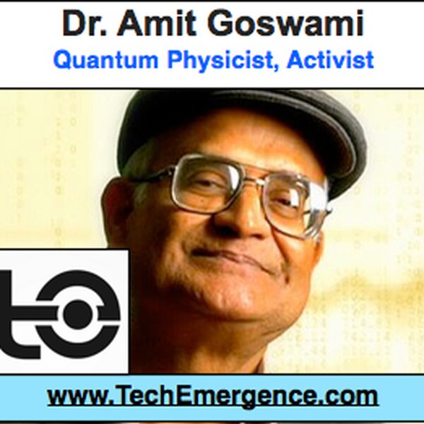 Understanding Consciousness - with Quantum Physicist Dr. Amit Goswami