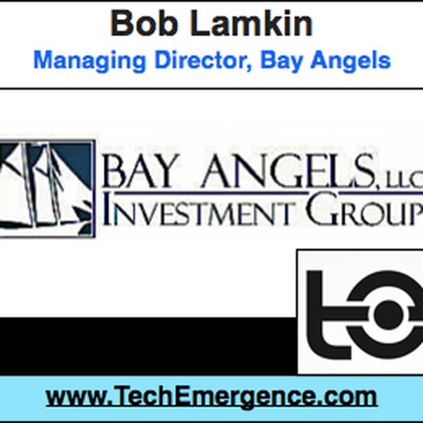 Startups - Sell More and Fail Less - The Investor Perspective with Bob Lamkin of Bay Angels