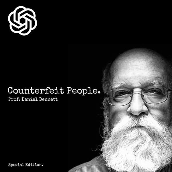 Prof. Daniel Dennett - Could AI Counterfeit People Destroy Civilization? (SPECIAL EDITION)