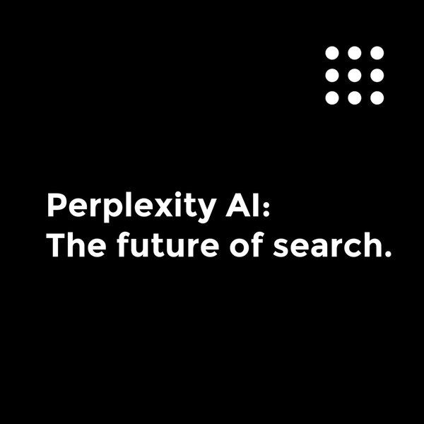 PERPLEXITY AI - The future of search.