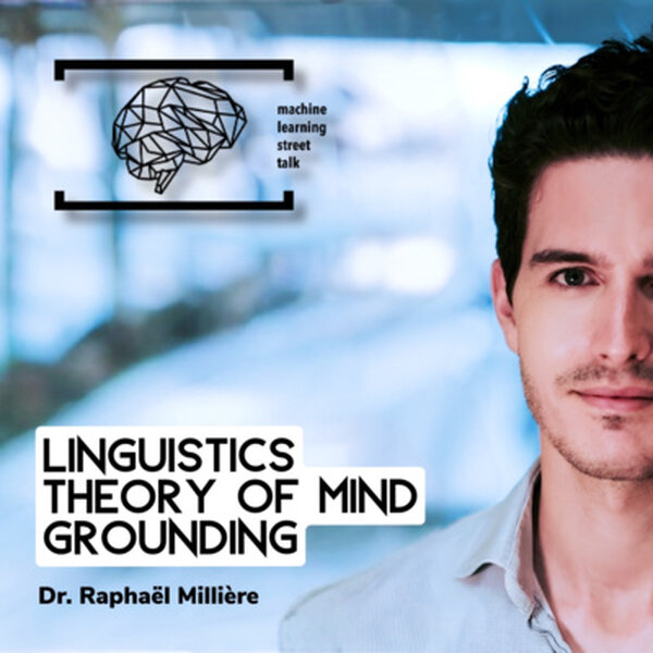 #107 - Dr. RAPHAËL MILLIÈRE - Linguistics, Theory of Mind, Grounding
