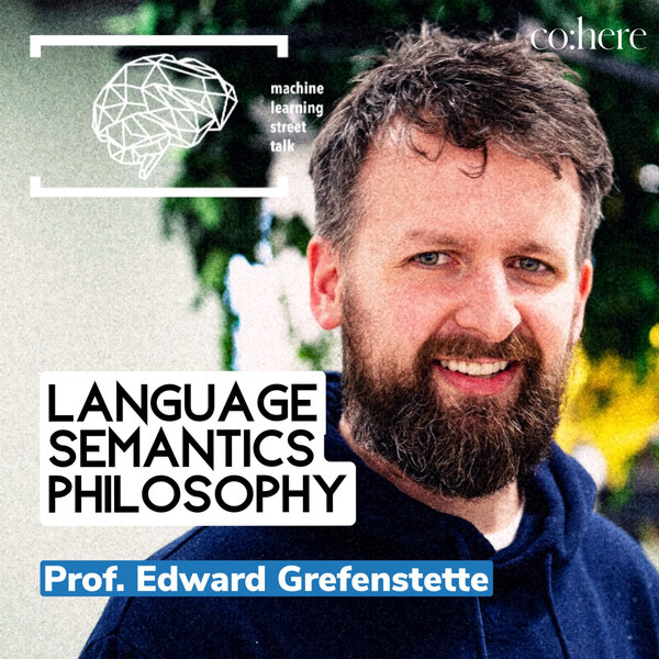 #103 - Prof. Edward Grefenstette - Language, Semantics, Philosophy