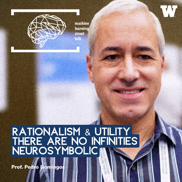 #96 Prof. PEDRO DOMINGOS - There are no infinities, utility functions, neurosymbolic