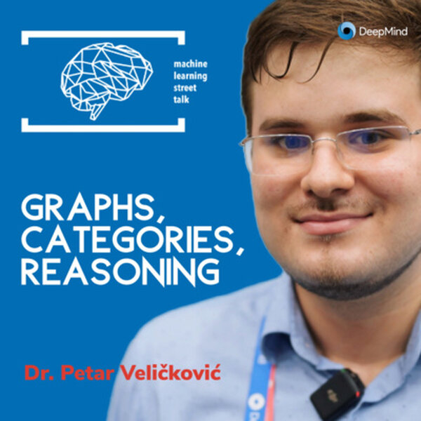 #85 Dr. Petar Veličković (Deepmind) - Categories, Graphs, Reasoning [NEURIPS22 UNPLUGGED]
