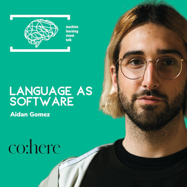 #80 AIDAN GOMEZ [CEO Cohere] - Language as Software