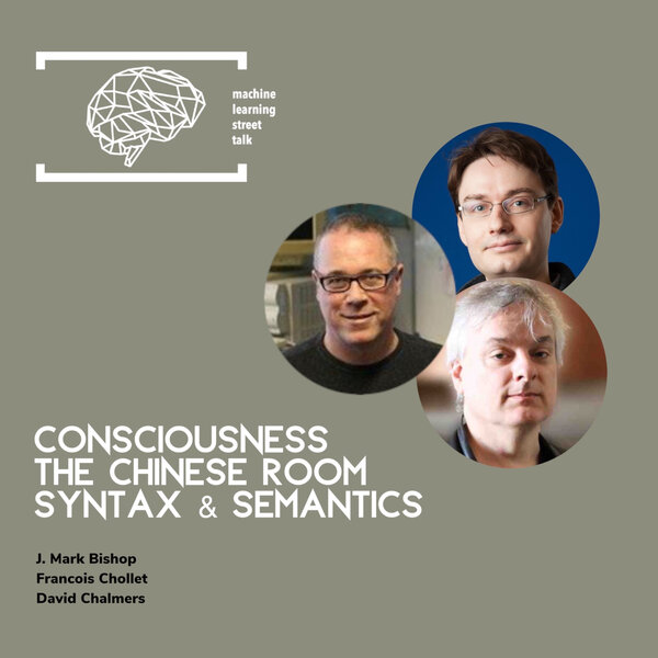 #79 Consciousness and the Chinese Room [Special Edition] (CHOLLET, BISHOP, CHALMERS, BACH)