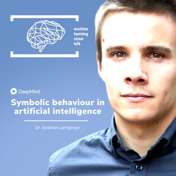#74 Dr. ANDREW LAMPINEN - Symbolic behaviour in AI [UNPLUGGED]