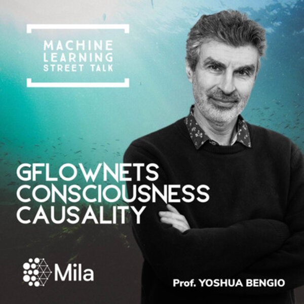 #063 - Prof. YOSHUA BENGIO - GFlowNets, Consciousness & Causality
