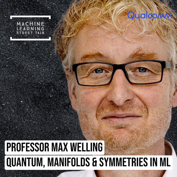 #036 - Max Welling: Quantum, Manifolds & Symmetries in ML