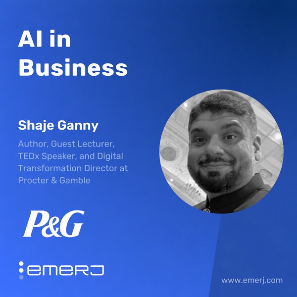 Human-Centered AI Development Strategies for CPG Leaders - with Shaje Ganny of Procter & Gamble