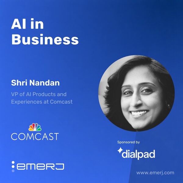 AI-Empowered Customer Service, From Hype to Scalable Operations - with Shri Nandan of Comcast