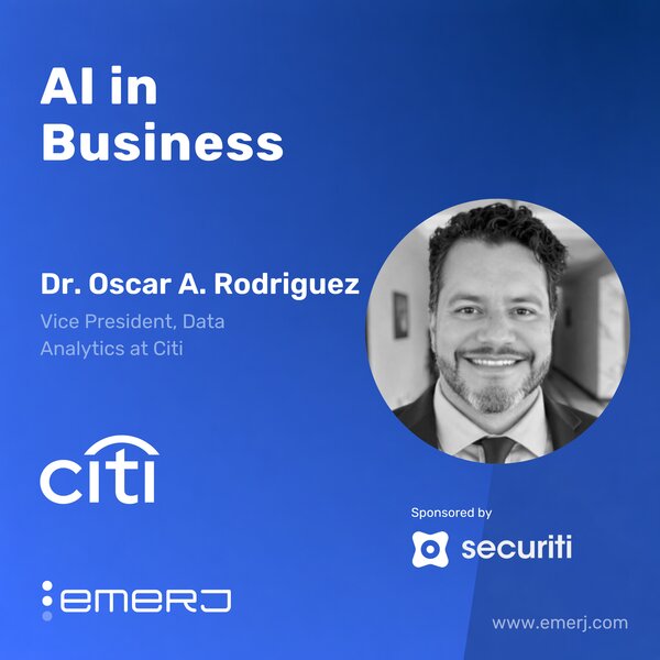 How Financial Services Leaders Operationalize Safe AI - with Dr. Oscar A. Rodriguez of Citi