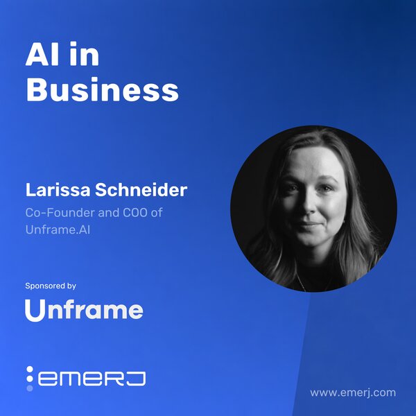 AI Deployment at Retail Speed - with Larissa Schneider of Unframe