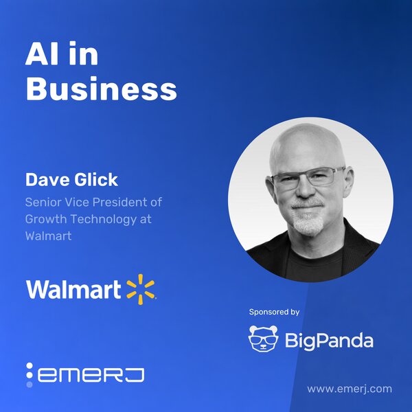 Intelligent Operations at Enterprise Scale - with Dave Glick of Walmart
