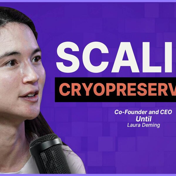 Why Cryopreservation is No Longer Science Fiction with Until Co-founder and CEO Laura Deming